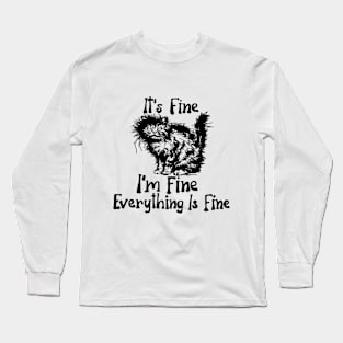 funny cats saying It's fine sarcasm Long Sleeve T-Shirt